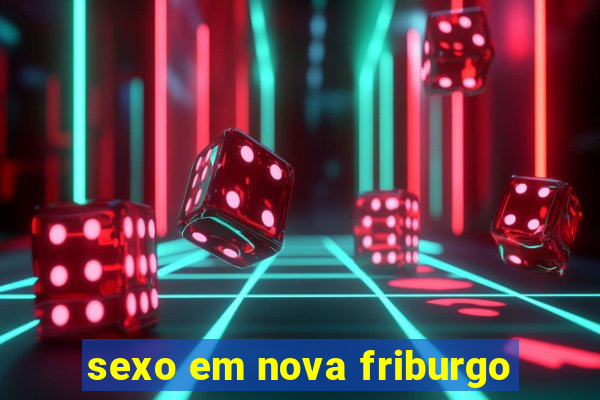 sexo em nova friburgo